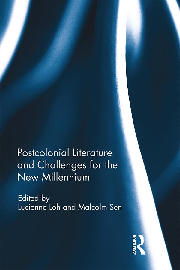 Postcolonial Literature and Challenges for the New Millennium by Lucienne Loh, Malcolm Sen