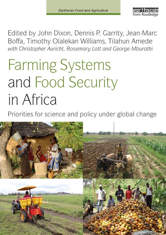 Farming Systems and Food Security in Africa by Christopher Auricht, Dennis P. Garrity, George Mburathi, Jean-Marc Boffa, John Dixon, Rosemary Lott, Tilahun Amede, Timothy O. Williams