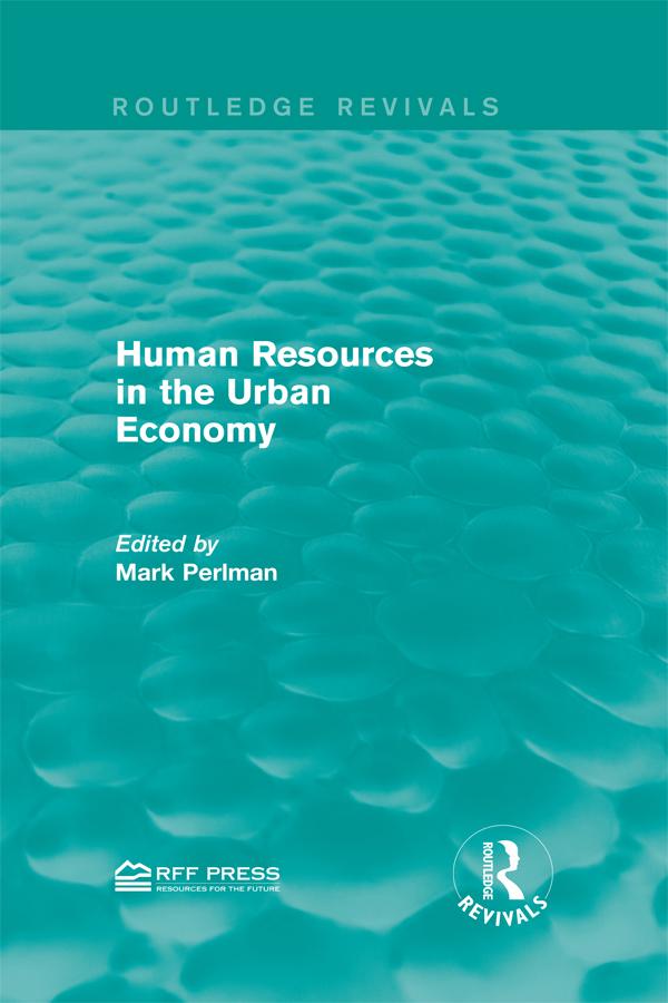 Human Resources in the Urban Economy by Mark Perlman