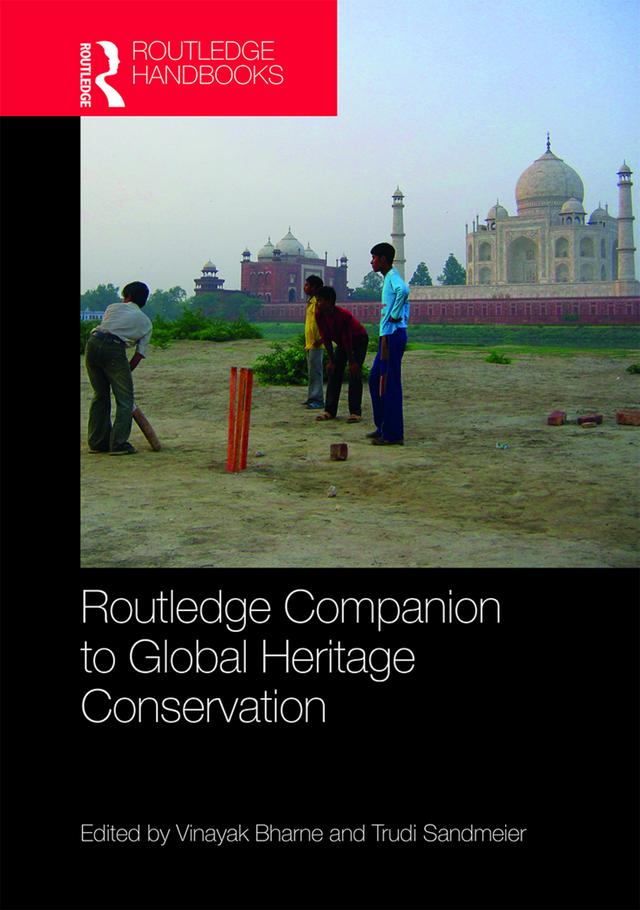 Routledge Companion to Global Heritage Conservation by Trudi Sandmeier, Vinayak Bharne