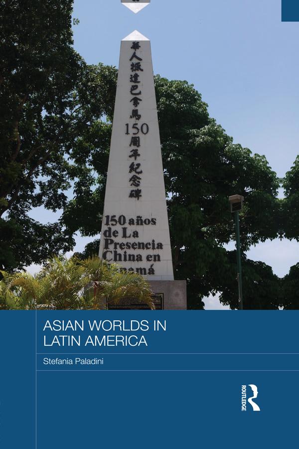 Asian Worlds in Latin America by Stefania Paladini