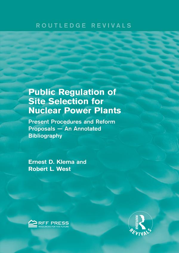 Public Regulation of Site Selection for Nuclear Power Plants by Ernest D. Klema, Robert L. West