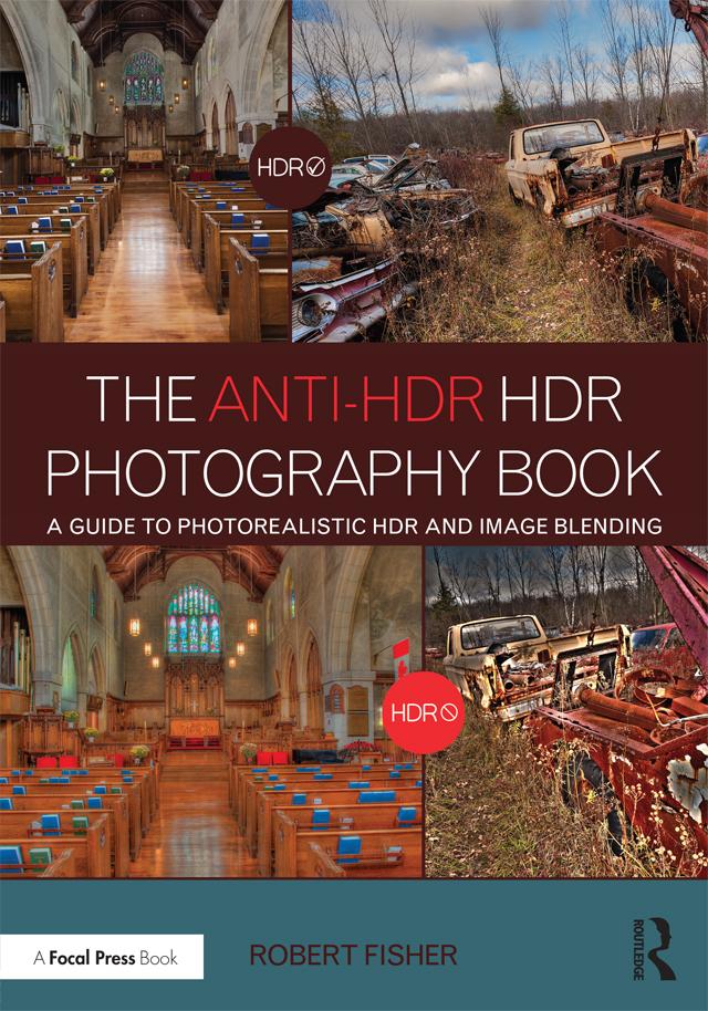 The Anti-HDR HDR Photography Book by Robert Fisher