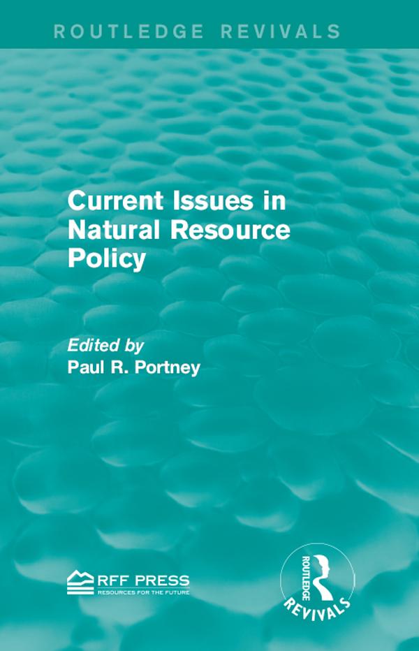 Current Issues in Natural Resource Policy by Paul R. Portney