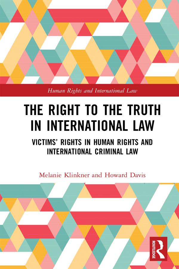 The Right to The Truth in International Law by Howard Davis, Melanie Klinkner