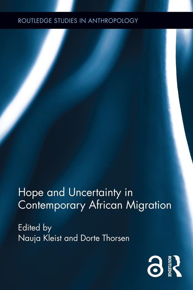 Hope and Uncertainty in Contemporary African Migration by Dorte Thorsen, Nauja Kleist