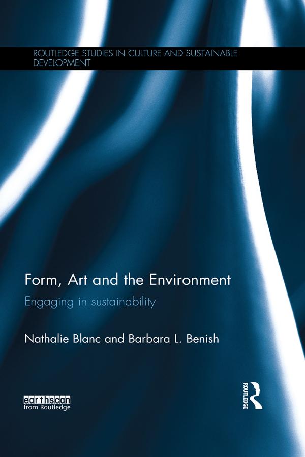Form, Art and the Environment by Barbara Benish, Nathalie Blanc
