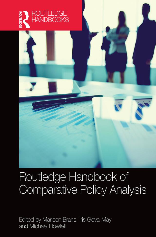 Routledge Handbook of Comparative Policy Analysis by Iris Geva-May, Marleen Brans, Michael Howlett