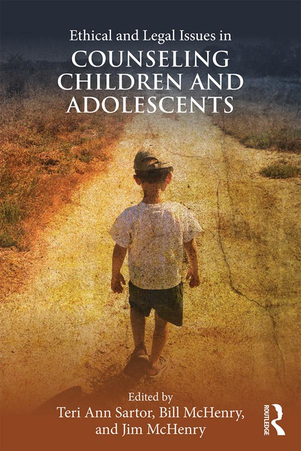 Ethical and Legal Issues in Counseling Children and Adolescents by Bill McHenry, Jim McHenry, Teri Ann Sartor