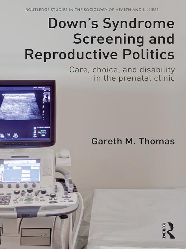 Down's Syndrome Screening and Reproductive Politics by Gareth M. Thomas