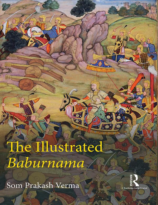 The Illustrated Baburnama by Som Prakash Verma