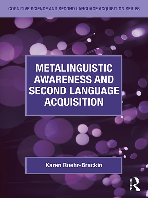 Metalinguistic Awareness and Second Language Acquisition by Karen Roehr-Brackin