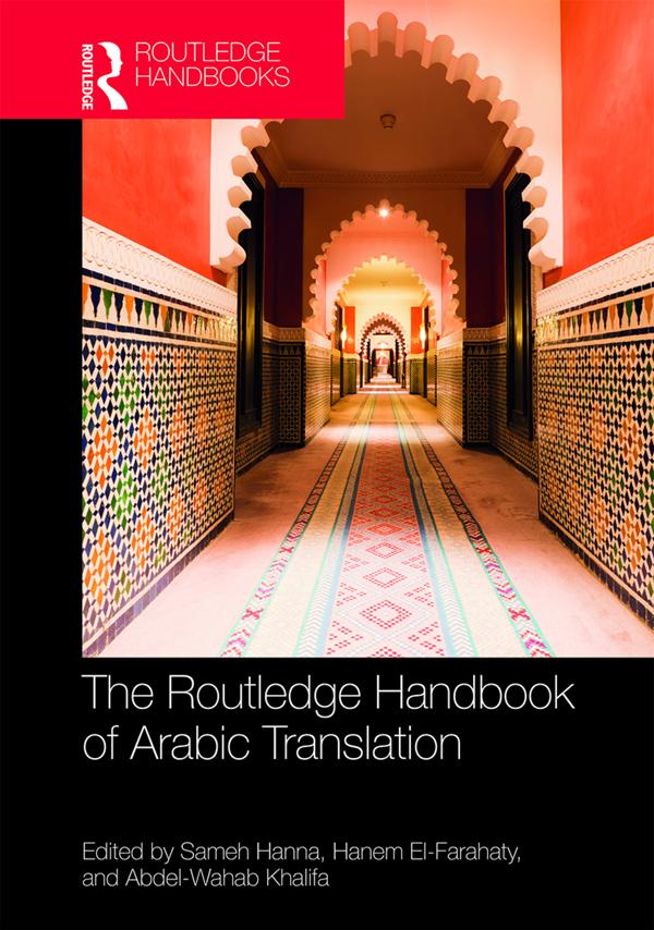 The Routledge Handbook of Arabic Translation by Abdel-Wahab Khalifa, Hanem El-Farahaty, Sameh Hanna