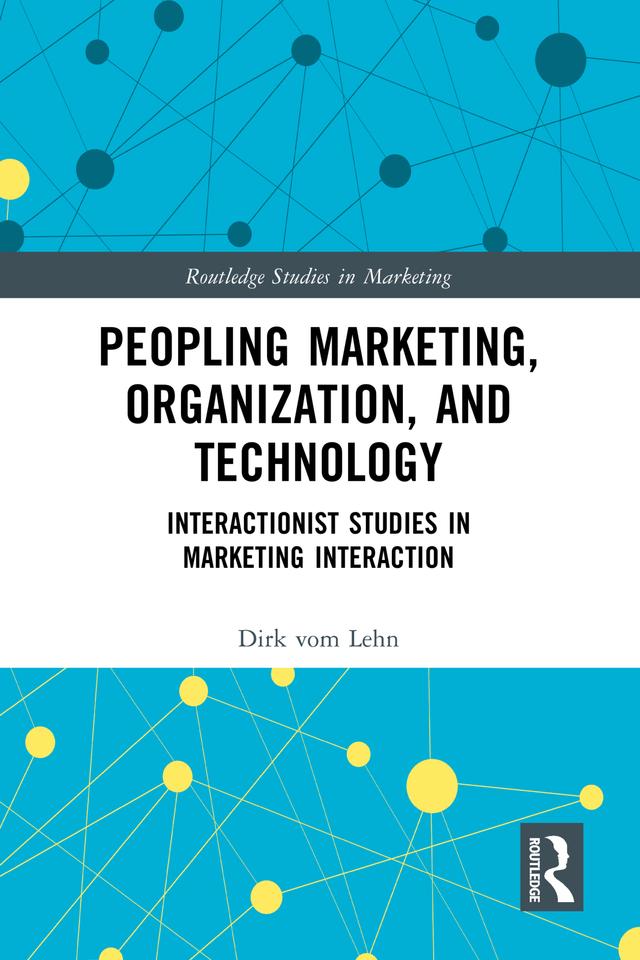 Peopling Marketing, Organization, and Technology by Dirk vom Lehn