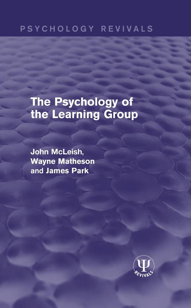 The Psychology of the Learning Group by James Park, John McLeish, Wayne Matheson