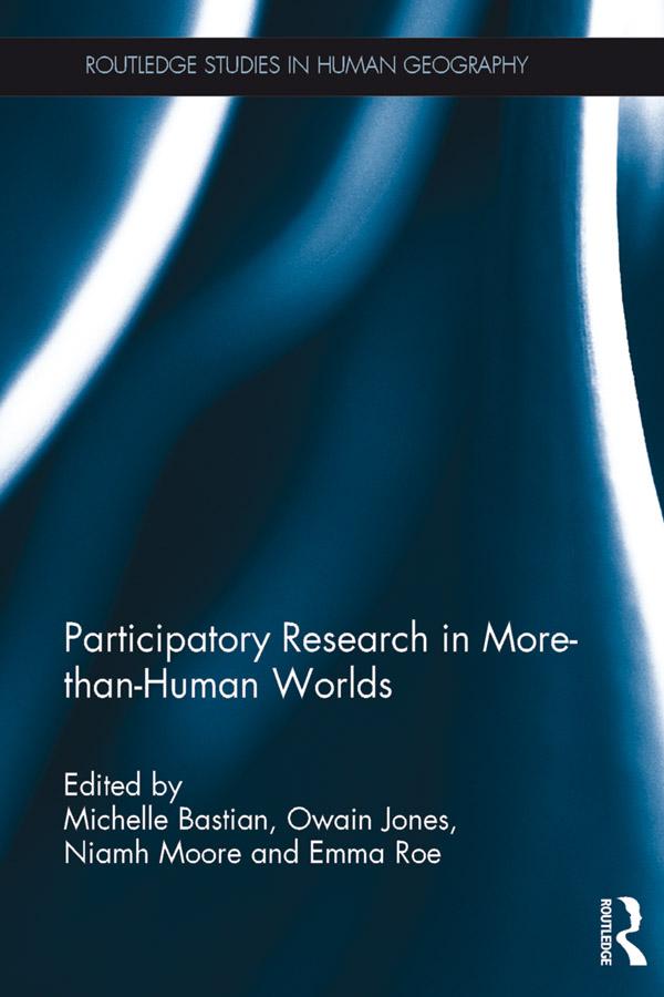 Participatory Research in More-than-Human Worlds by Emma Roe, Michelle Bastian, Niamh Moore, Owain Jones