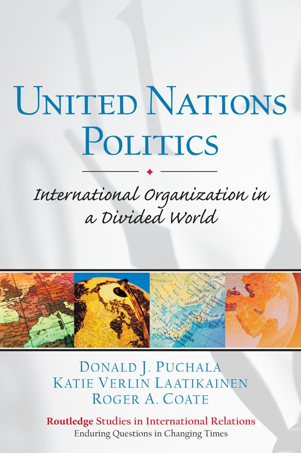 United Nations Politics by Donald Puchala, Katie Laatikainen, Roger Coate