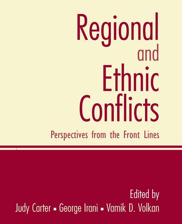 Regional and Ethnic Conflicts by George Irani, Judy Carter, Vamik D Volkan