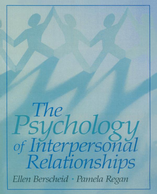 The Psychology of Interpersonal Relationships by Ellen S. Berscheid, Pamela C. Regan