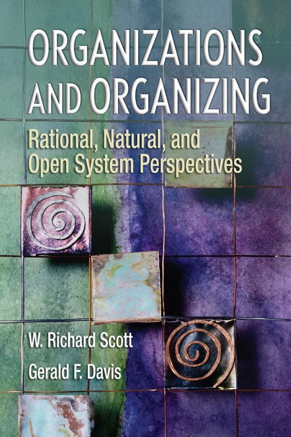 Organizations and Organizing by Gerald Davis, W Richard Scott