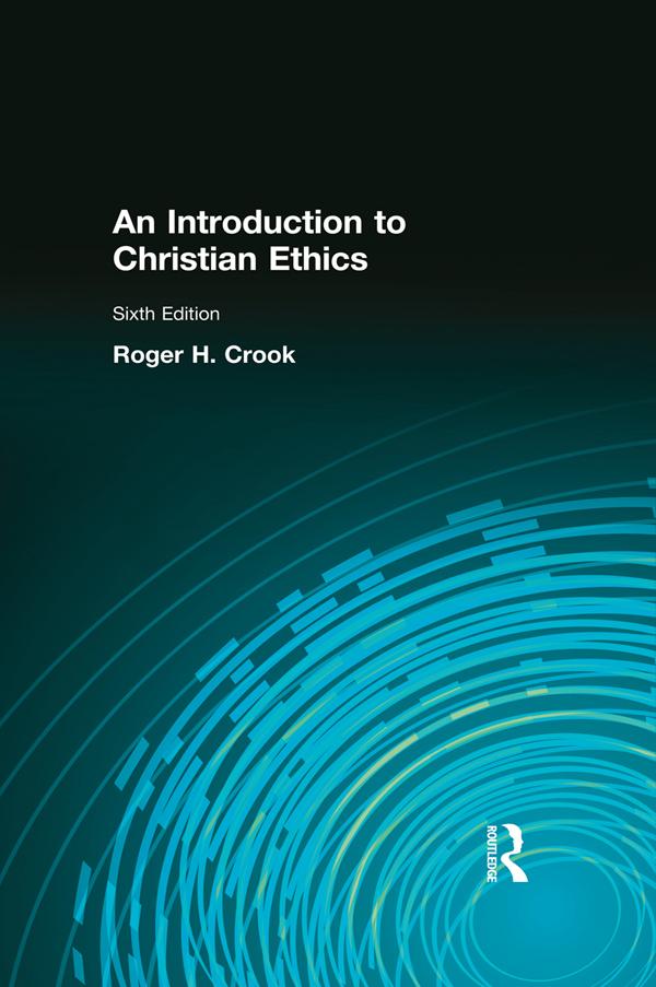 Introduction to Christian Ethics by Roger H Crooks