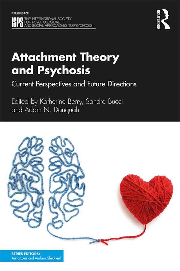 Attachment Theory and Psychosis by Adam N. Danquah, Katherine Berry, Sandra Bucci