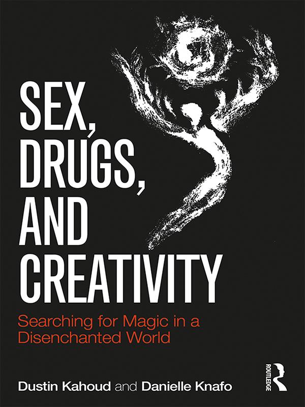 Sex, Drugs and Creativity by Danielle Knafo, Dustin Kahoud