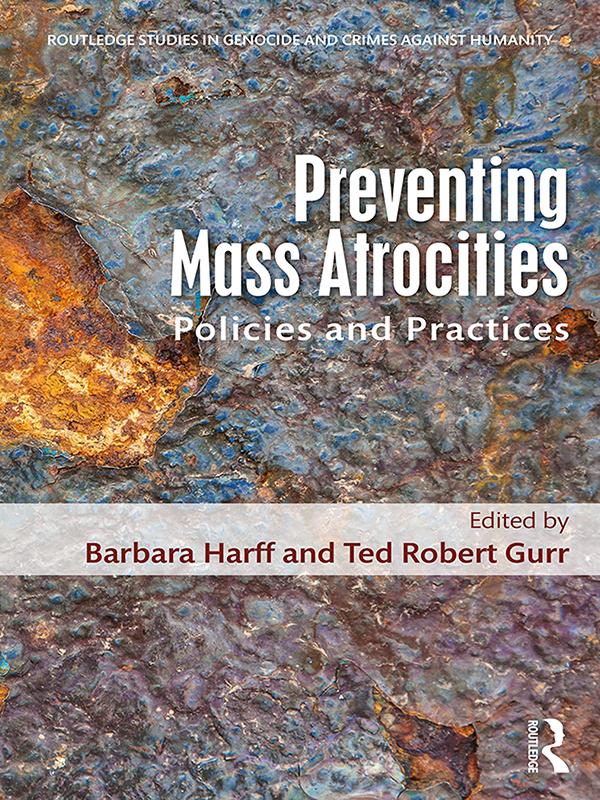 Preventing Mass Atrocities by Barbara Harff, Ted Robert Gurr