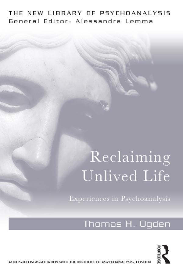Reclaiming Unlived Life by Thomas Ogden