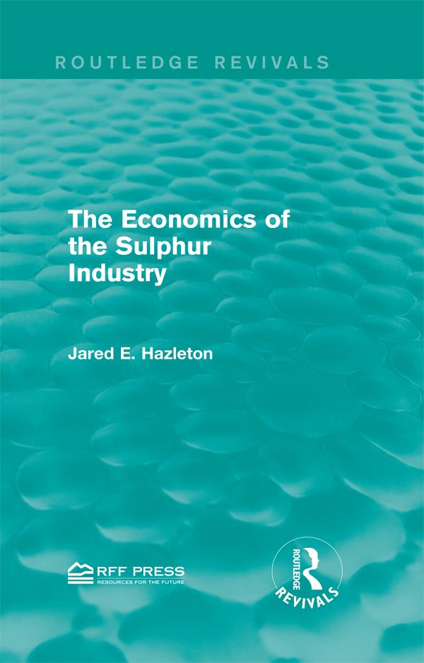 The Economics of the Sulphur Industry by Jared E. Hazleton