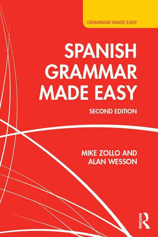 Spanish Grammar Made Easy by Alan Wesson, Mike Zollo