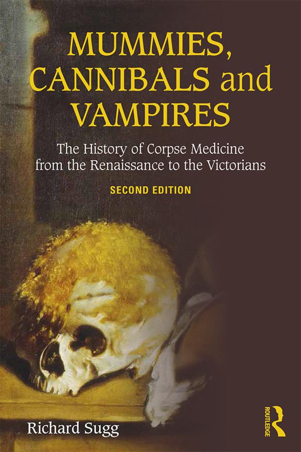 Mummies, Cannibals and Vampires by Richard Sugg