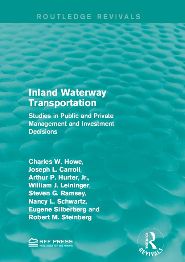 Inland Waterway Transportation by Arthur P. Hurter, Jr., Charles W. Howe, Eugene Silberberg, Joseph L. Carroll, Nancy L. Schwartz, Robert M. Steinberg, Steven G. Ramsey, William J. Leininger