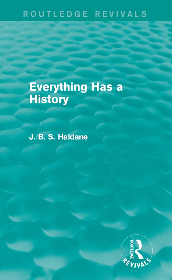 Everything Has a History by J. B. S. Haldane