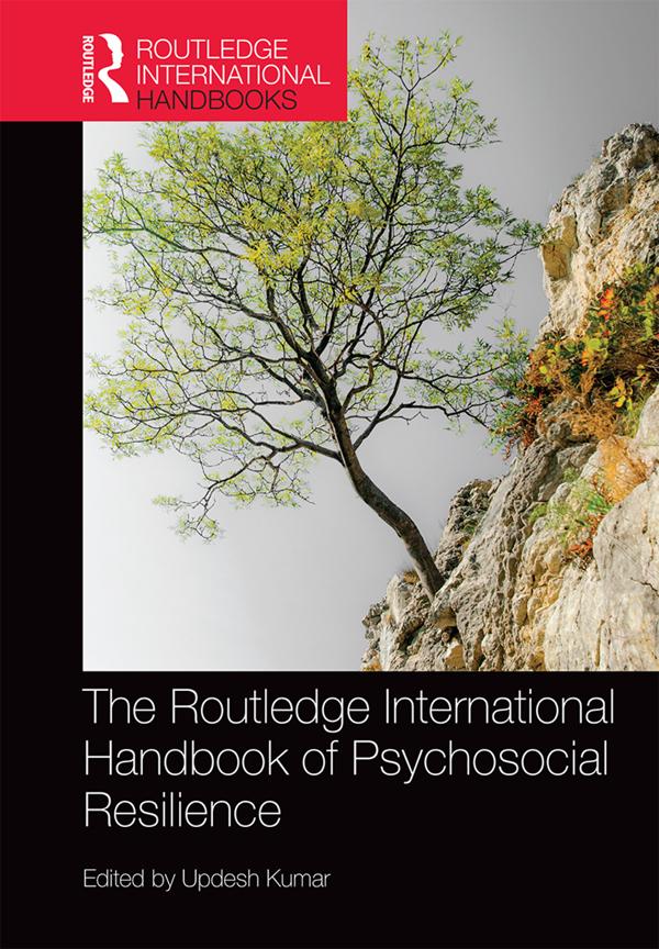 The Routledge International Handbook of Psychosocial Resilience by Updesh Kumar