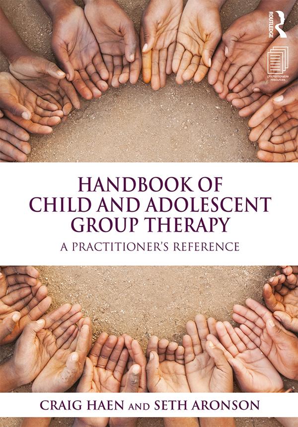 Handbook of Child and Adolescent Group Therapy by Craig Haen, Seth Aronson