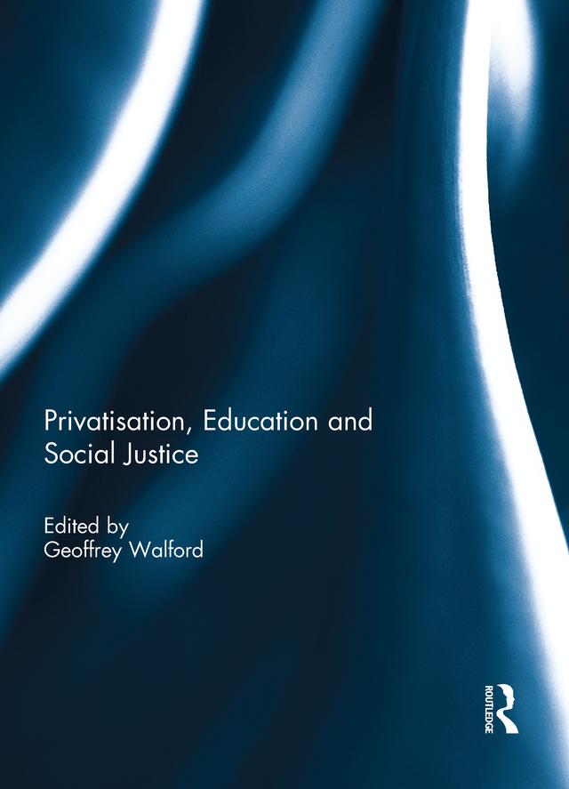 Privatisation, Education and Social Justice by Geoffrey Walford