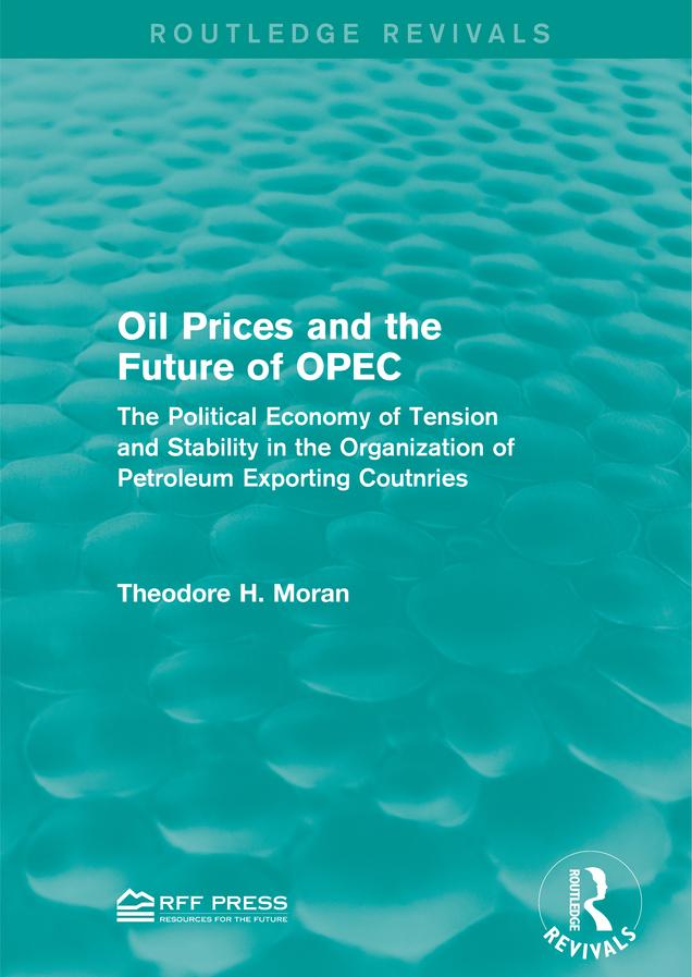 Oil Prices and the Future of OPEC by Theodore H. Moran