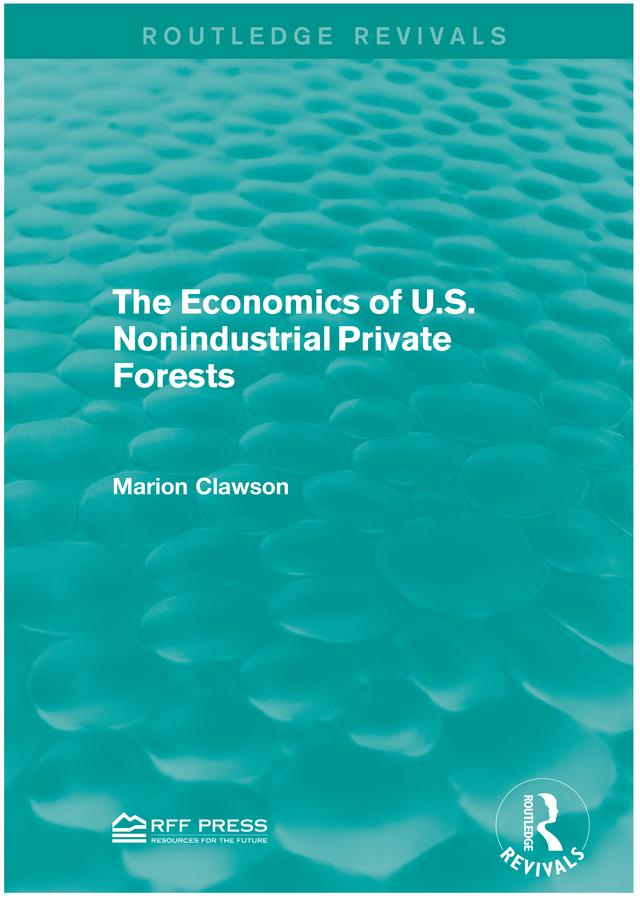 The Economics of U.S. Nonindustrial Private Forests by Marion Clawson