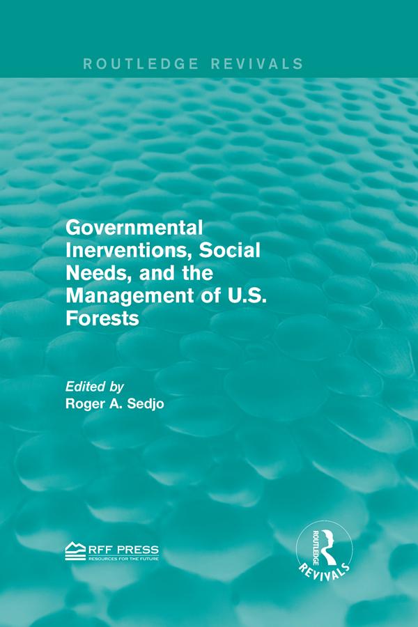 Governmental Inerventions, Social Needs, and the Management of U.S. Forests by Roger A. Sedjo