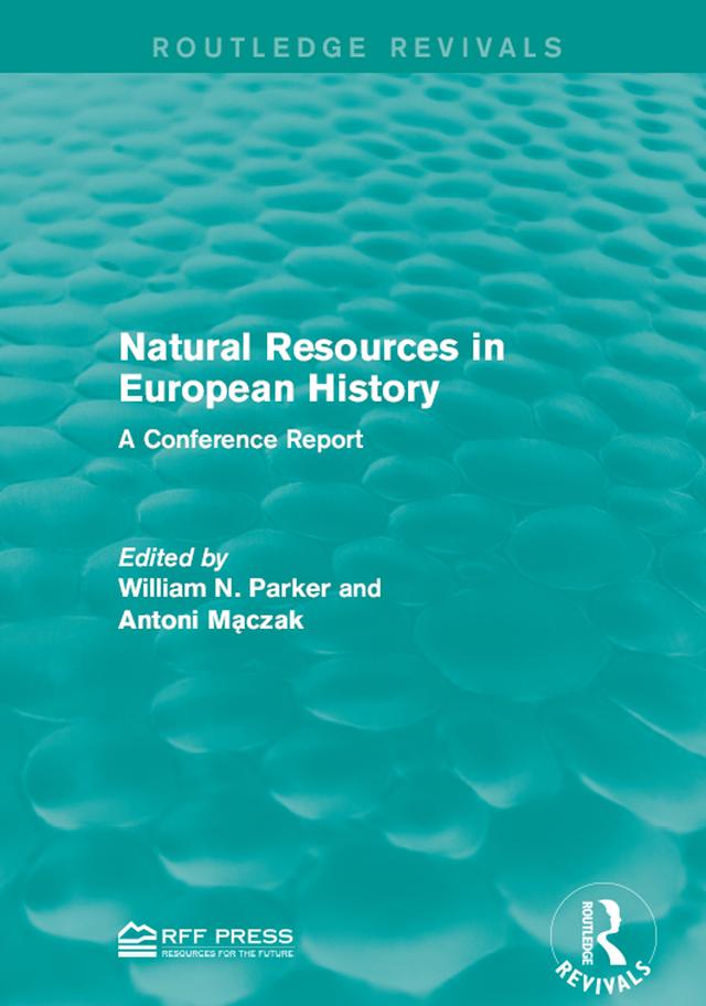 Natural Resources in European History by Antoni Maczak, William N. Parker