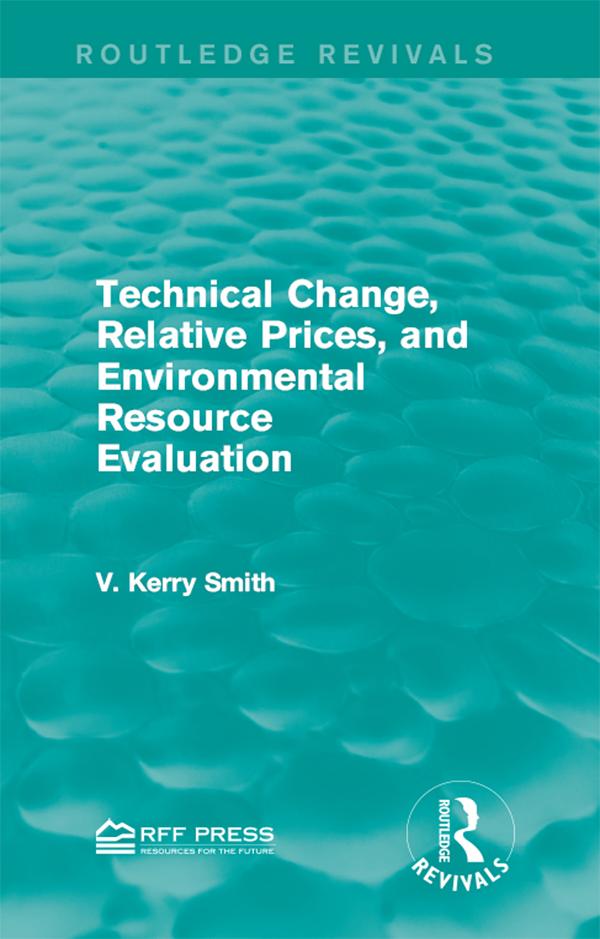Technical Change, Relative Prices, and Environmental Resource Evaluation by V. Kerry Smith