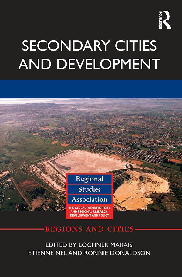Secondary Cities and Development by Etienne Nel, Lochner Marais, Ronnie Donaldson