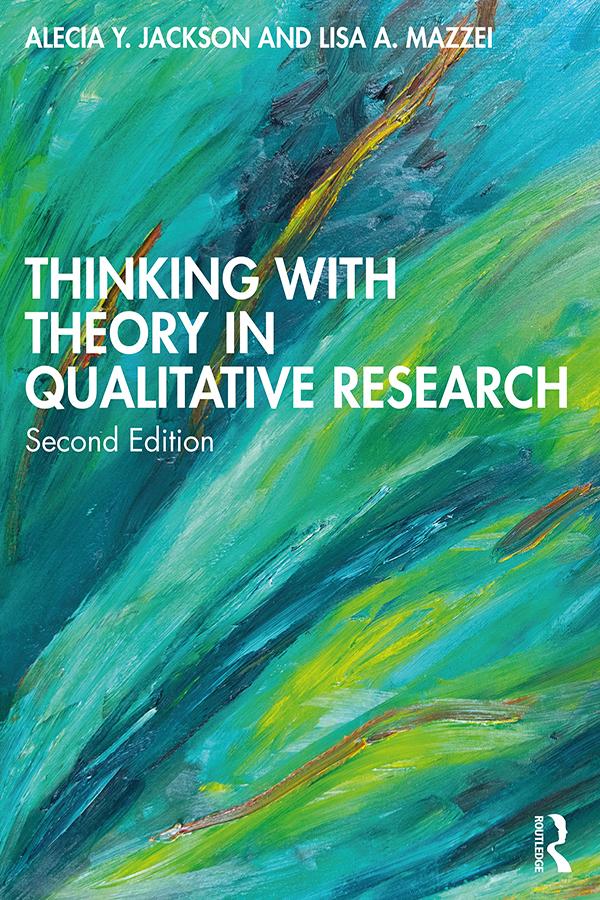 Thinking with Theory in Qualitative Research by Alecia Y. Jackson, Lisa A. Mazzei