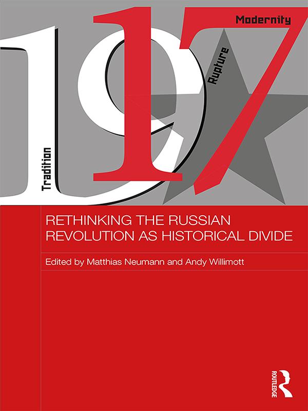 Rethinking the Russian Revolution as Historical Divide by Andy Willimott, Matthias Neumann