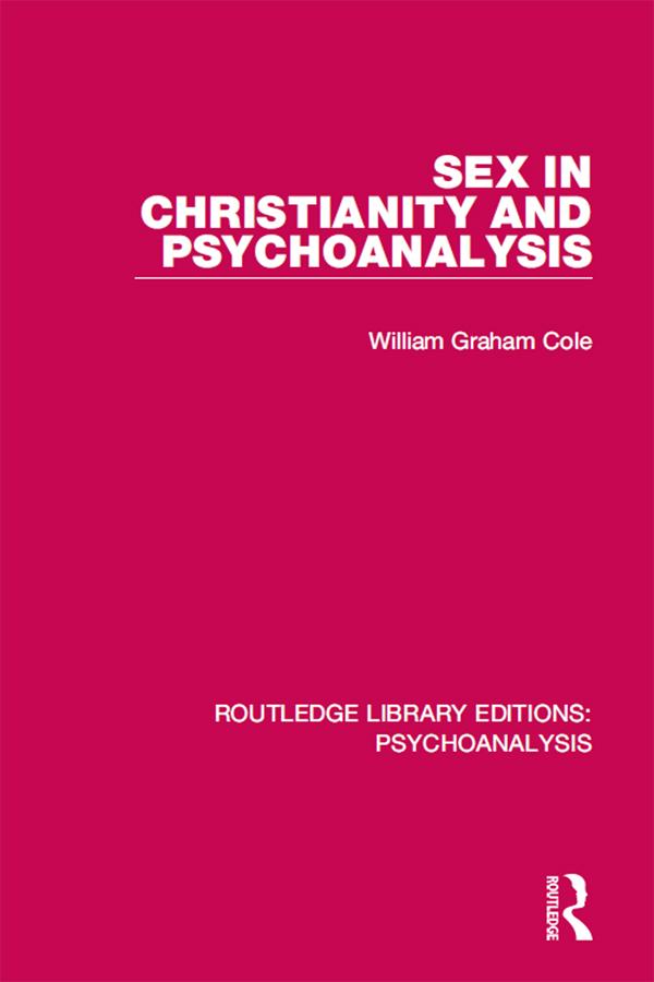 Sex in Christianity and Psychoanalysis by William Cole