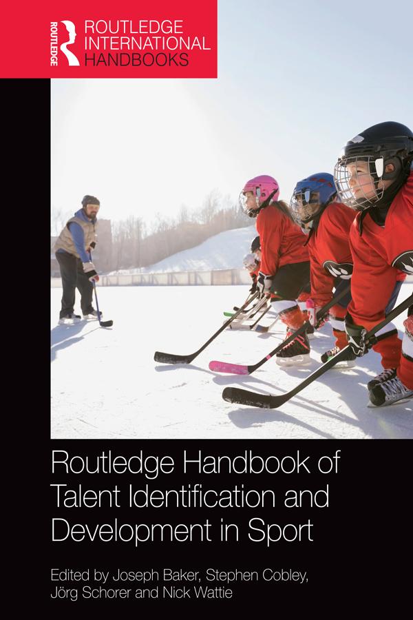 Routledge Handbook of Talent Identification and Development in Sport by Jörg Schorer, Joseph Baker, Nick Wattie, Stephen Cobley