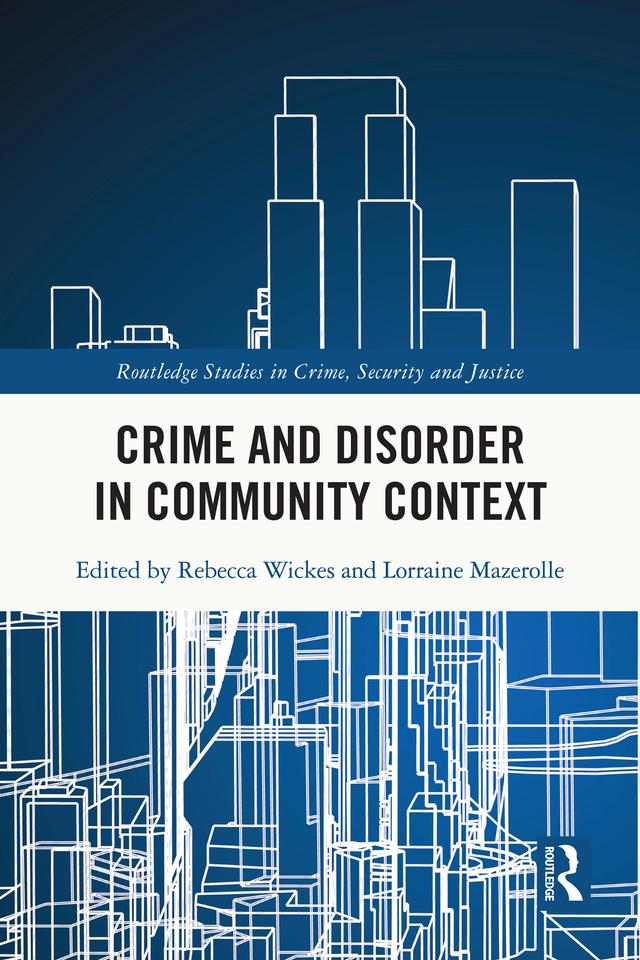 Crime and Disorder in Community Context by Lorraine Mazerolle, Rebecca Wickes