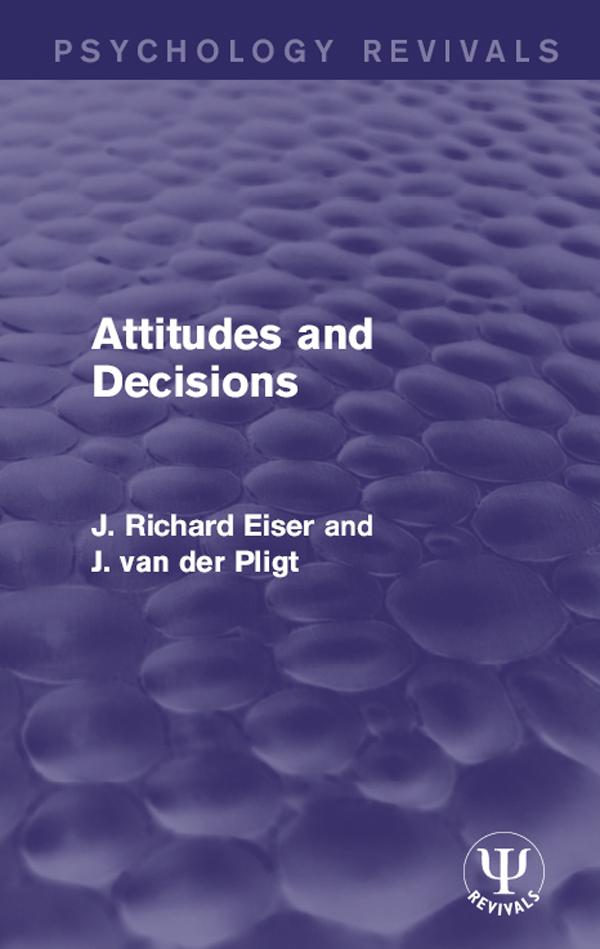 Attitudes and Decisions by Joop van der Pligt, J Richard Eiser