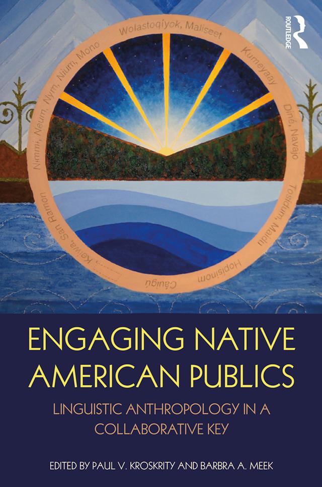Engaging Native American Publics by Barbra A. Meek, Paul V. Kroskrity